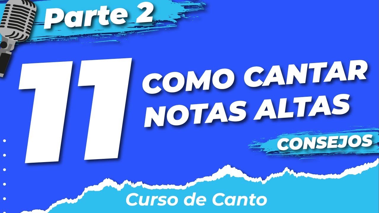 11 Pt.2 | COMO CANTAR NOTAS ALTAS (AGUDAS) Sin Forzar Tu Voz - CONSEJOS ...
