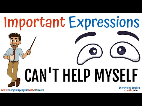 Common Expressions In English Conversation: Can't Help Myself