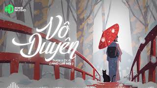 ♬ VÔ DUYÊN - SUZIE X DR.A ( HHD LOFI MIX )💘 Làn Tóc Xanh Hóa Thành Bạc Phơ Lofi Cực Chill