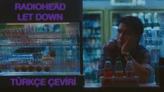 Radiohead - Let Down (Türkçe Çeviri)