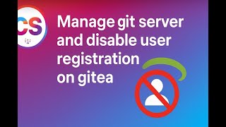 Manage Git Server And Disable User Registration On Gitea