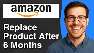 How to replace product on Amazon after 6 months [2025 Easy Guide]