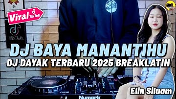 DJ DAYAK TERBARU 2025 - BAYA MANANTIHU ELIN SILUAM REMIX LAGU DAYAK TERBARU 2025 BREAKLATIN