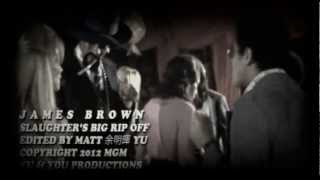 JAMES BROWN - Slaughter&#39;s Big Rip Off - Theme Song - fan made Music Video