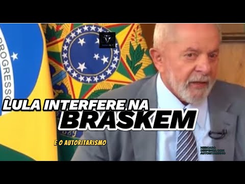 A BRASKEM É A PRÓXIMA QUE LULA QUER DOMINAR