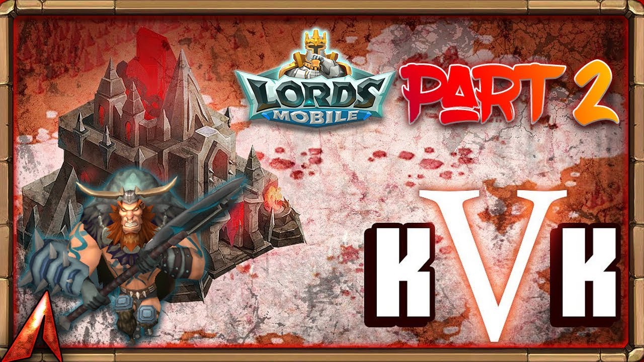Lords Mobile: KvK Highlights Part 2! - YouTube