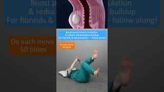 Strengthen Pelvic Health with 4 Home Exercises to Reduce Inflammation and Fibroid Pain