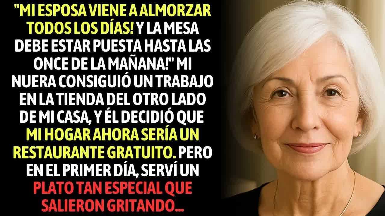 ＂Mi Esposa Vendrá A Almorzar Todos Los Días! La Mesa Debe Estar Puesta Hasta Las Once.＂ Dijo Mi Hijo