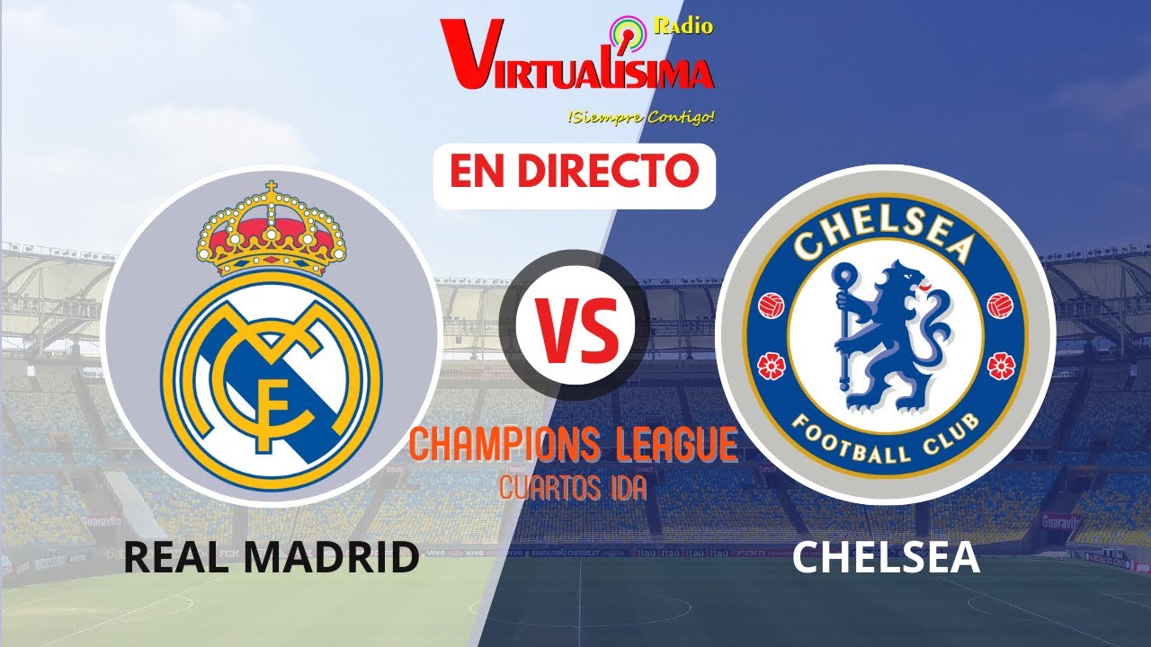 EN VIVO: REAL MADRID Vs CHELSEA - CUARTOS IDA Champions League ...