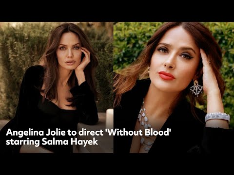 Angelina Jolie to direct 'Without Blood' starring Salma Hayek