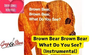 Greg And Steve Brown Bear, Brown Bear, What Do You See? Instrumental