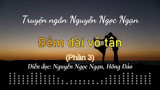 Đêm dài vô tận - Phần 3 | Truyện ngắn Nguyễn Ngọc Ngạn