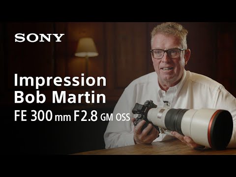 First impression by Bob Martin | FE 300mm F2.8 GM OSS | Sony | α Lens