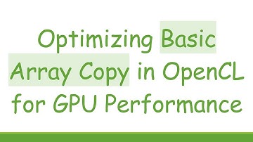 Optimizing Basic Array Copy in OpenCL for GPU Performance