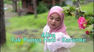 TAK PUNYA HATI - ALISA # Karaoke