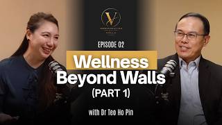 Dr Teo Ho Pin: Wellness Beyond Walls (Part 1)