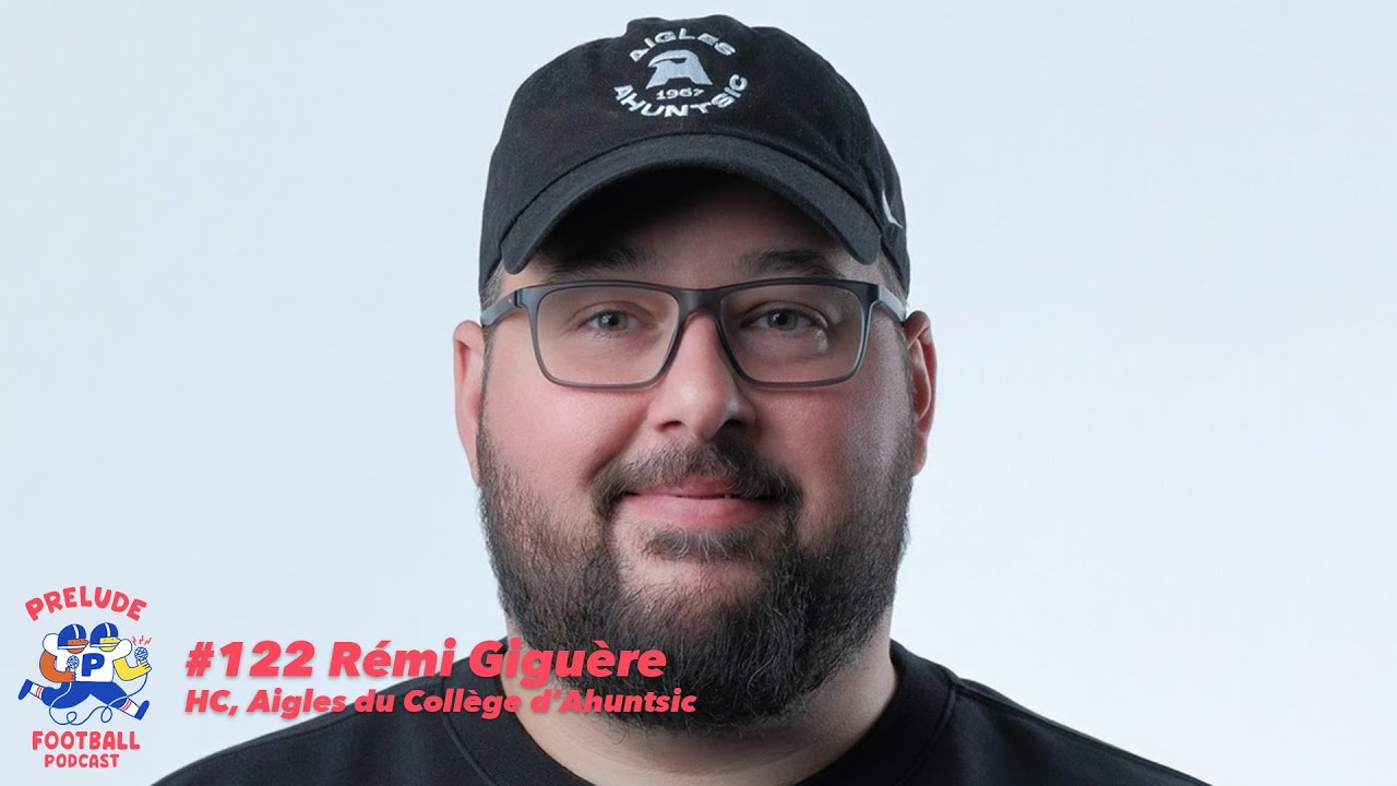 Rémi Giguère (HC) - Aigles du Collège d'Ahuntsic | PRELUDE FOOTBALL PODCAST 