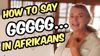 How to say the g sound in Afrikaans