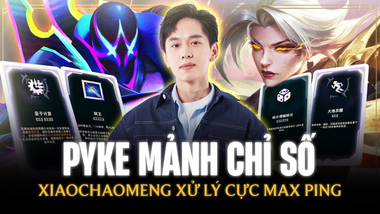 XiaoChaoMeng và giáo án Pyke Mảnh Chỉ Số xử lý lõi cực max ping khiến đối thủ bất lực