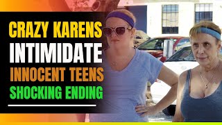 Crazy Karens Intimidate Innocent Teens. Shocking Ending