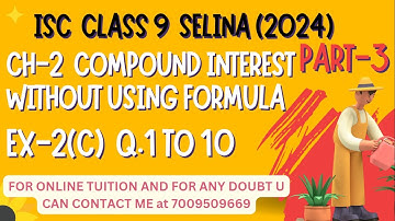 Ch-2 Compound Interest Without Using Formula Ex-2(C) Q. No.1-10 Selina Concise For ICSE Class 9 Math