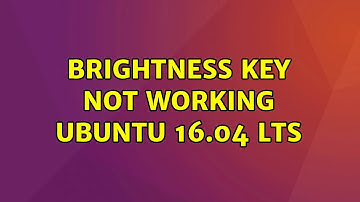 Ubuntu: Brightness key not working Ubuntu 16.04 LTS