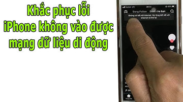Khắc phục iPhone không vào được mạng dữ liệu di động