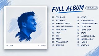 Full Album TULUS - MANUSIA | Lagu TULUS Terbaik | Tanpa IKLAN 