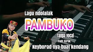 Video thumbnail of "PAMBUKO cover tari Ndolalak logung"