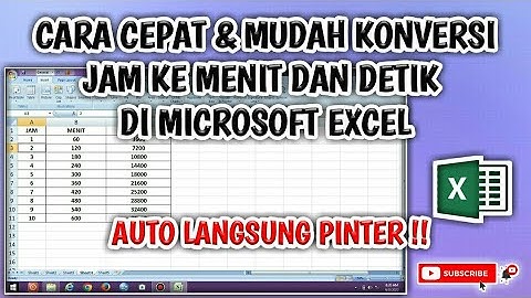 CARA CEPAT & MUDAH KONVERSI JAM KE MENIT DAN DETIK DI MS.EXCEL