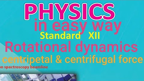 12th-What is centripetal & centrifugal force ( Rotational dynamics) by physics in easy way