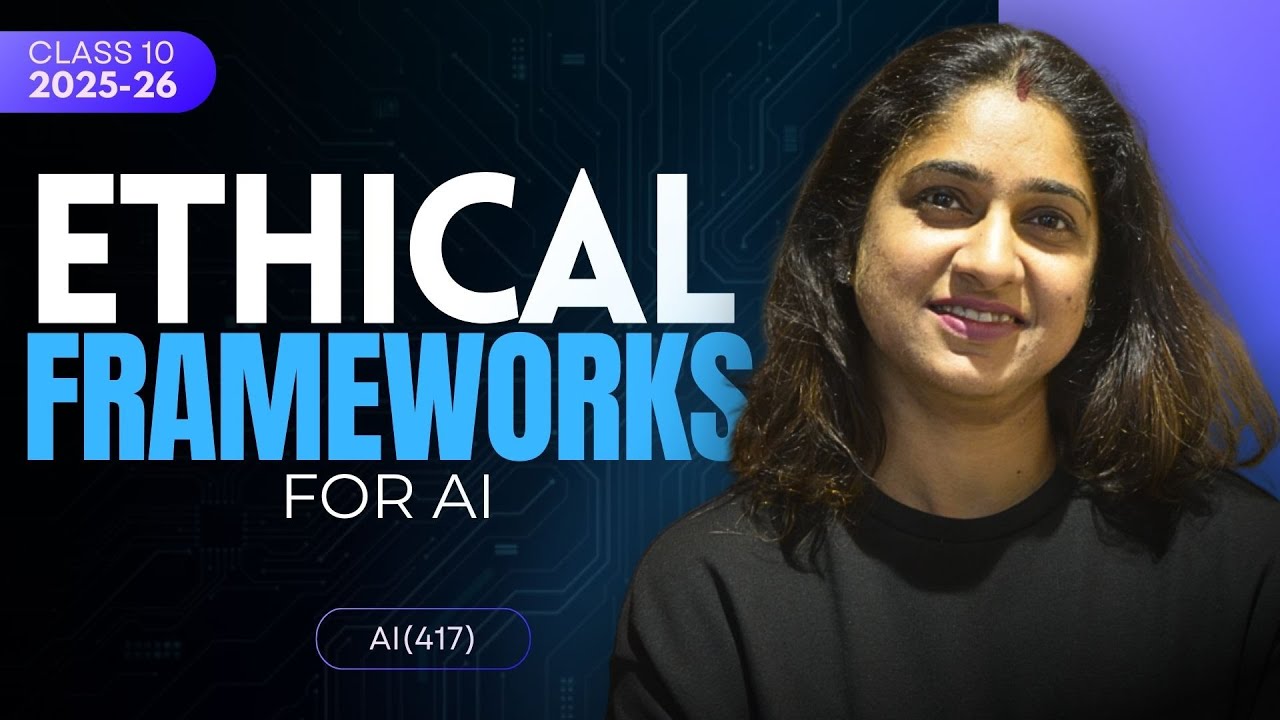 Ethical Frameworks for AI Explained | Class 10 Artificial Intelligence ...