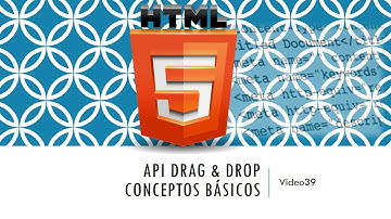 Curso HTML 5  API Drag Drop I. Vídeo 39