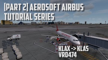 Part 2: How to Fly: Aerosoft Airbus Tutorial