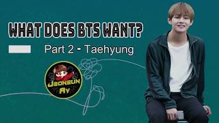 What Does Bts Want? Part 2 - Taehyung