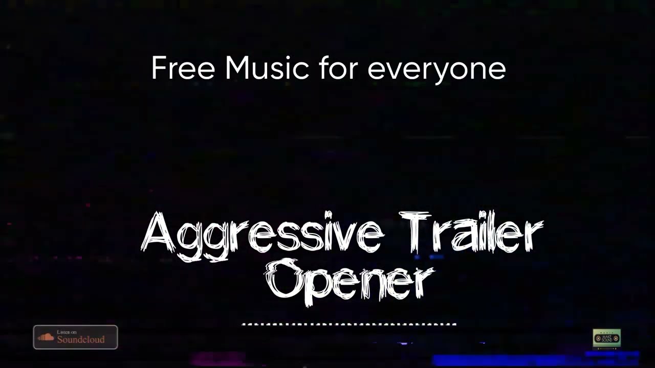 Aggressive Trailer Opener Trailer Music