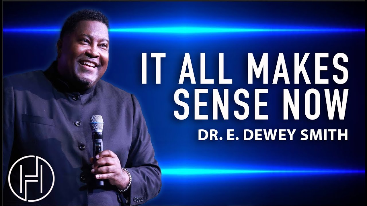 It All Makes Sense Now Dr. E. Dewey Smith Acts 818 YouTube