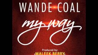 Wande Coal - My Way (Produced By Maleek Berry)