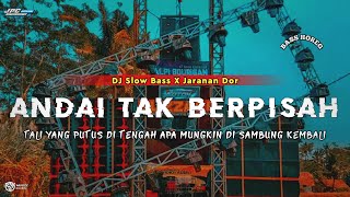 DJ ANDAI TAK BERPISAH | SLOW BASS X JARANAN DOR VIRAL TIKTOK TERBARU •KIPLI ID RMX