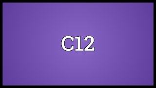 C12 Meaning