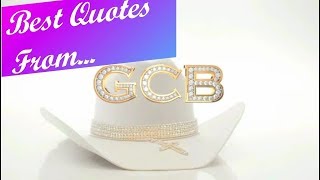 Best Quotes From...GCB 🤠