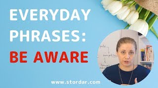Everyday phrases in English: be aware