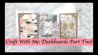Craft With Me: Dashboards Part Two!