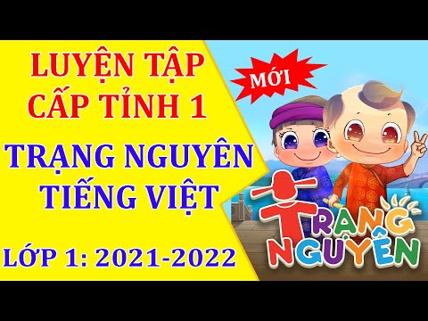 Video Trạng Nguyên Tiếng Việt Lớp 1 Luyện tập cấp tỉnh 1-... - youtube
