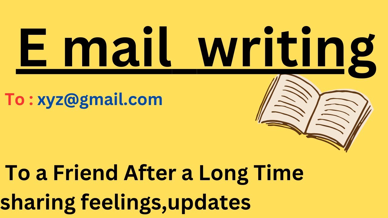 E mail to a friend after a long time e mail writing english