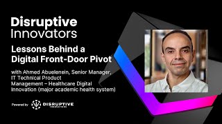 Lessons Behind a Digital Front-Door Pivot with Ahmed Abuelenein (Academic Health System)