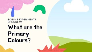 What are the Primary Colours - Science Experiment 4