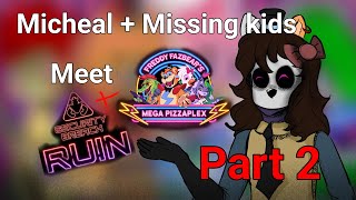 Micheal and the missing children meet Security Breach (some spoilers to ruin) //Part 2//