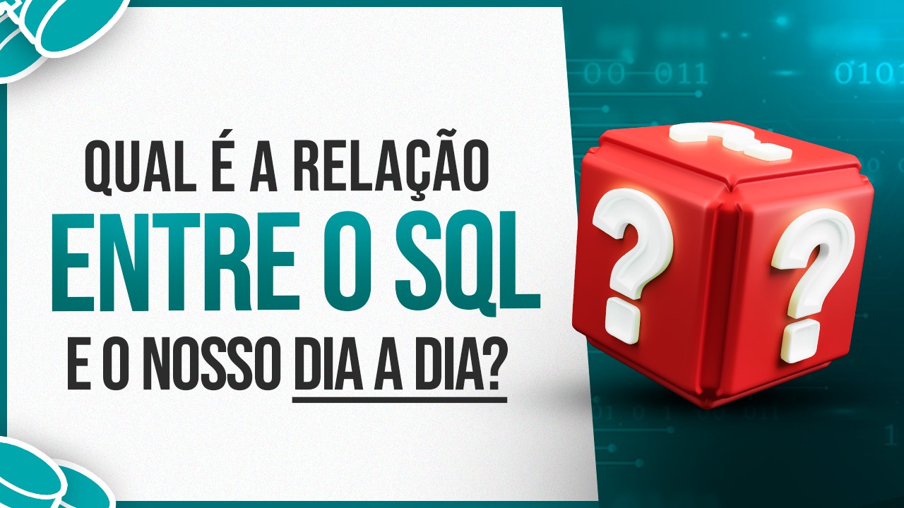 Relação entre o nosso dia a dia e o SQL