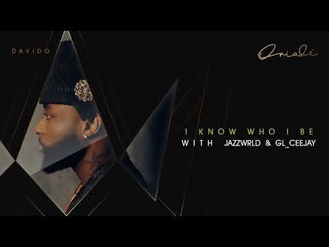 I Know Who I Be - Davido, JAZZWRLD, GL_Ceejay